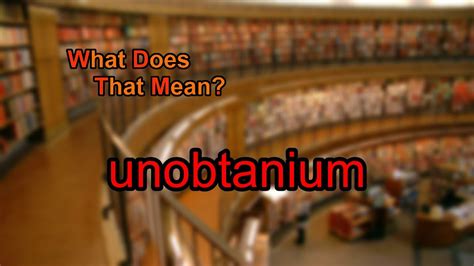 what does unobtanium mean.